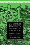 Cultural Diversity in the British Middle Ages: Archipelago, Island, England
