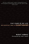 Five Years of My Life An Innocent Man in Guantanamo
