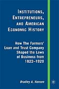 Institutions, Entrepreneurs, and American Economic History: How the Farmers' Loan and Trust Company Shaped the Laws of Business from 1822 to 1929