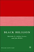 Black Religion: Malcolm X, Julius Lester, and Jan Willis