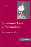 Popular Feminist Fiction as American Allegory: Representing National Time