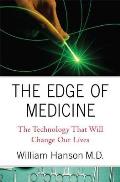 Edge of Medicine The Technology That Will Change Our Lives