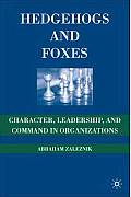 Hedgehogs and Foxes: Character, Leadership, and Command in Organizations