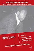 Biko Lives!: Contesting the Legacies of Steve Biko