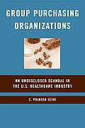 Group Purchasing Organizations: An Undisclosed Scandal in the U.S. Healthcare Industry