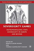 Sovereignty Games: Instrumentalizing State Sovereignty in Europe and Beyond