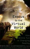 Exodus to the Virtual World How Online Fun Is Changing Reality