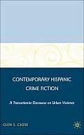 Contemporary Hispanic Crime Fiction: A Transatlantic Discourse on Urban Violence