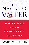 Neglected Voter White Men & the Democratic Dilemma