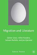 Migration and Literature: G?nter Grass, Milan Kundera, Salman Rushdie, and Jan Kj?rstad
