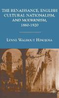 The Renaissance, English Cultural Nationalism, and Modernism, 1860-1920
