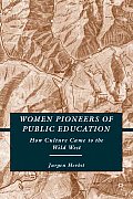 Women Pioneers of Public Education: How Culture Came to the Wild West