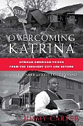 Overcoming Katrina: African American Voices from the Crescent City and Beyond