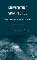 Subverting Scriptures: Critical Reflections on the Use of the Bible