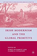 Irish Modernism and the Global Primitive