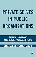 Private Selves in Public Organizations: The Psychodynamics of Organizational Diagnosis and Change