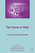 Future of Flesh A Cultural Survey of the Body