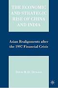 The Economic and Strategic Rise of China and India: Asian Realignments After the 1997 Financial Crisis