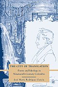 The City of Translation: Poetry and Ideology in Nineteenth-Century Colombia