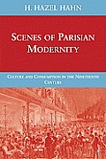 Scenes of Parisian Modernity: Culture and Consumption in the Nineteenth Century