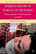 Feminist Theory in Pursuit of the Public: Women and the Re-Privatization of Labor