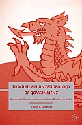 Toward an Anthropology of Government: Democratic Transformations and Nation Building in Wales