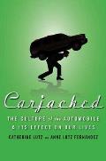 Carjacked: The Culture of the Automobile and Its Effect on Our Lives: The Culture of the Automobile and Its Effect on Our Lives