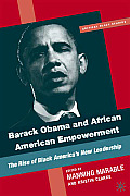Barack Obama and African American Empowerment: The Rise of Black America's New Leadership
