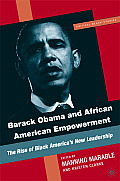 Barack Obama and African American Empowerment: The Rise of Black America's New Leadership