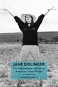 Jane Dolinger: The Adventurous Life of an American Travel Writer