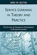 Service-Learning in Theory and Practice: The Future of Community Engagement in Higher Education