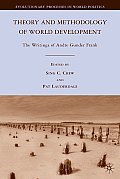 Theory and Methodology of World Development: The Writings of Andre Gunder Frank