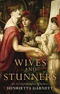 Wives & Stunners the Pre Raphaelites & Their Muses