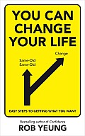 You Can Change Your Life Easy Steps to Getting What You Want