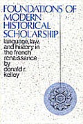 Foundations of Modern Historical Scholarship: Language, Law, and History in the French Renaissance