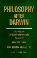 Philosophy After Darwin Chapters For The Career of Philosophy Volume 3 & Other Essays