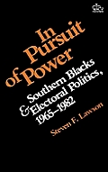 In Pursuit of Power: Southern Blacks and Electoral Politics, 1965-1982