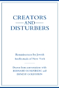 Creators and Disturbers: Reminiscences by Jewish Intellectuals of New York