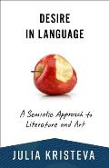 Desire in Language A Semiotic Approach to Literature & Art