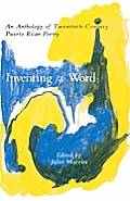 Inventing a Word: An Anthology of Twentieth-Century Puerto Rican Poetry