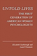 Untold Lives: The First Generation of American Women Psychologists