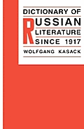 Dictionary of Russian Literature Since 1917