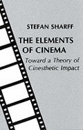 Elements Of Cinema Toward A Theory Of Cinesthetic Impact