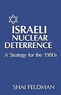 Israeli Nuclear Deterrence: A Strategy for the 1980s