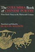 Columbia Book of Chinese Poetry From Early Times to the Thirteenth Century