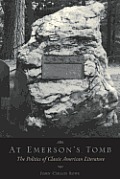 At Emerson's Tomb: The Politics of Classic American Literature