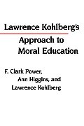 Lawrence Kohlbergs Approach to Moral Education
