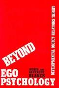 Beyond Ego Psychology: Developmental Object Relations Theory