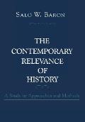 The Contemporary Relevance of History: A Study in Approaches and Methods