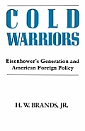 Cold Warriors: Eisenhower's Generation and the Making of American Foreign Policy